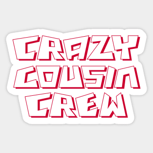 crazy cousin crew Sticker